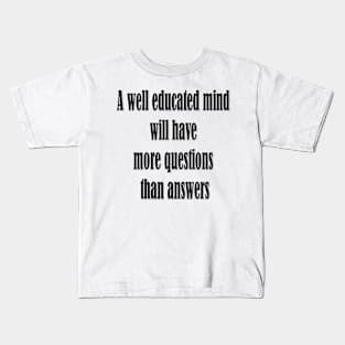 A well educated mind - good teacher ideas Kids T-Shirt